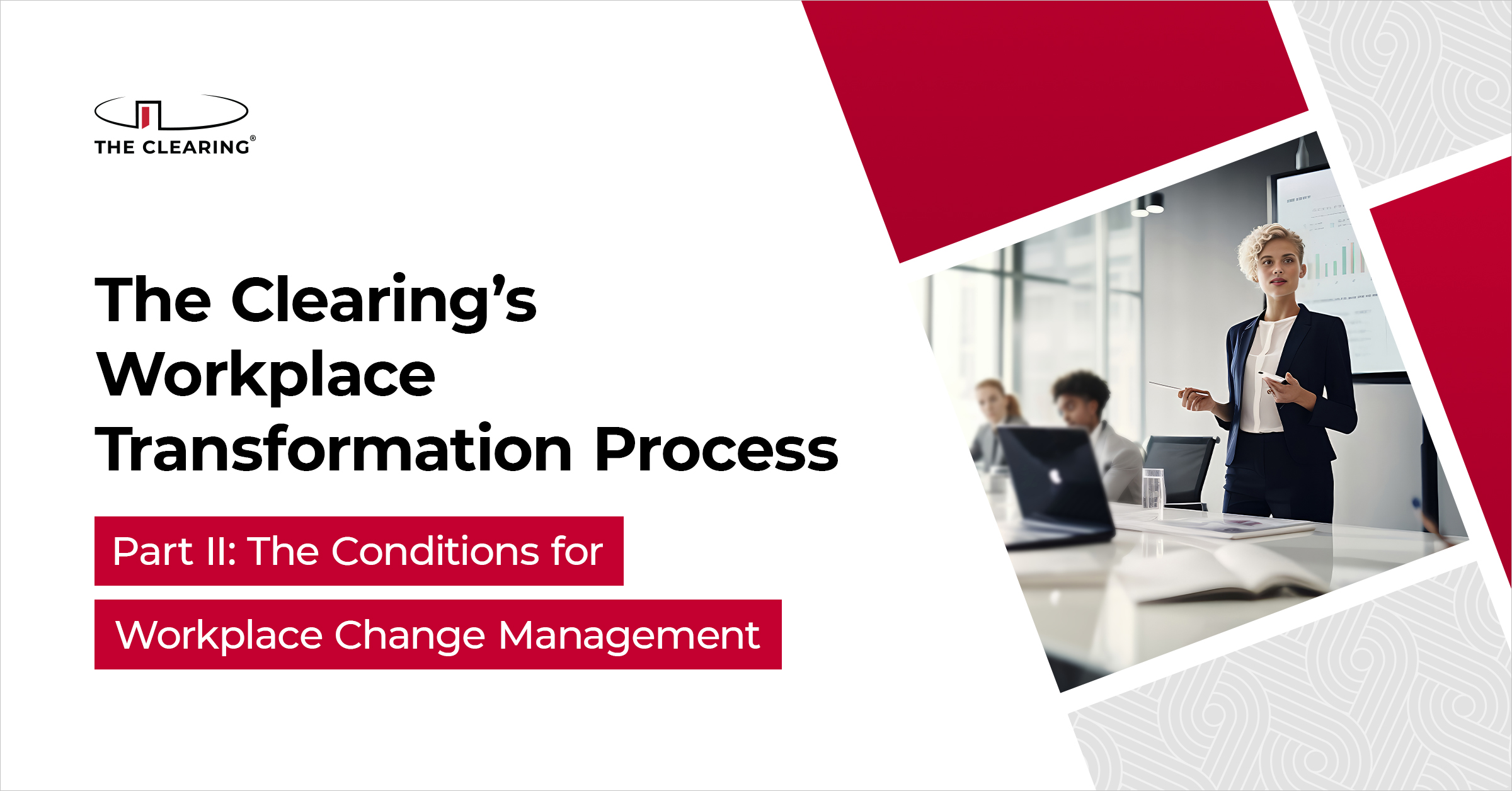 Conditions For Workplace Transformation Success | The Clearing